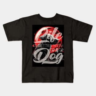 Life is better with a Dog Kids T-Shirt